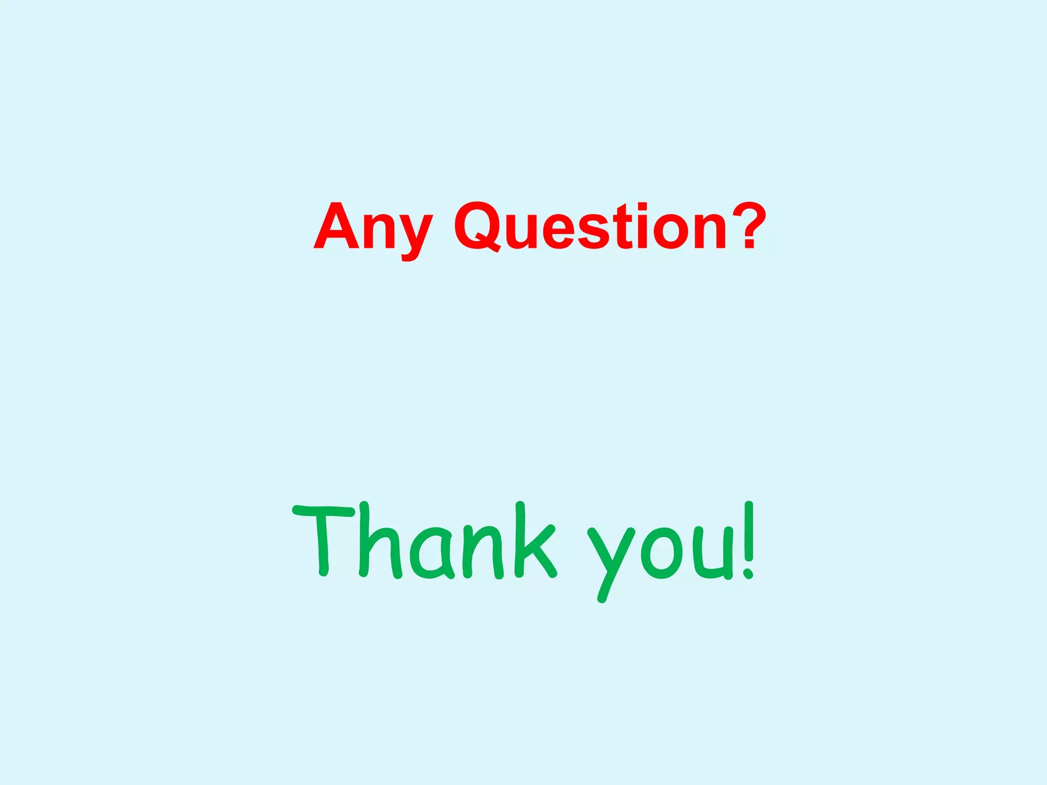 Any Question?
Thank you!
 