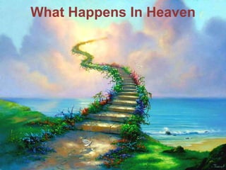What Happens In Heaven 