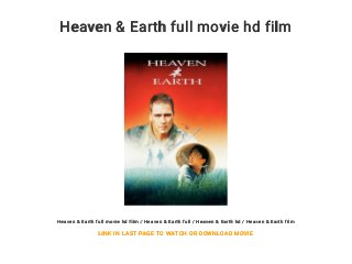Heaven & Earth full movie hd film
Heaven & Earth full movie hd film / Heaven & Earth full / Heaven & Earth hd / Heaven & Earth film
LINK IN LAST PAGE TO WATCH OR DOWNLOAD MOVIE
 