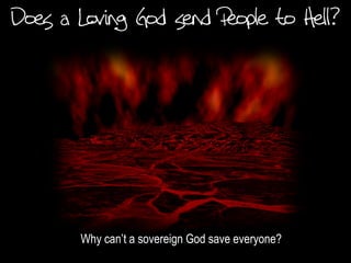 Why can’t a sovereign God save everyone?
 