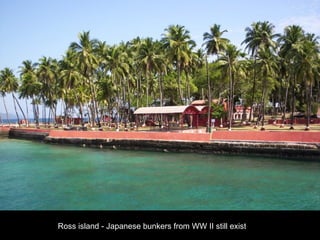 Ross island - Japanese bunkers from WW II still exist 