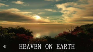 HEAVEN ON EARTH 