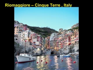 Riomaggiore – Cinque Terre , Italy
 
