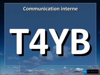Communication interne T4YB 