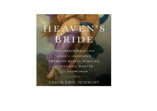 Get Heaven’s bride the unprintable life of ida c. craddock american