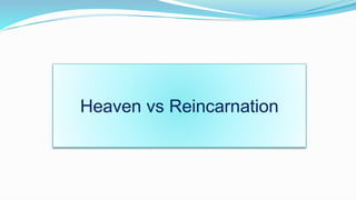 Heaven vs Reincarnation
 