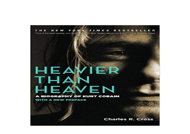 Ebook Heavier Than Heaven A Biography Of Kurt Cobain Full Pages