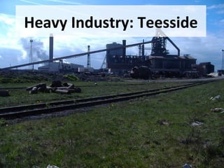 Heavy Industry: Teesside 