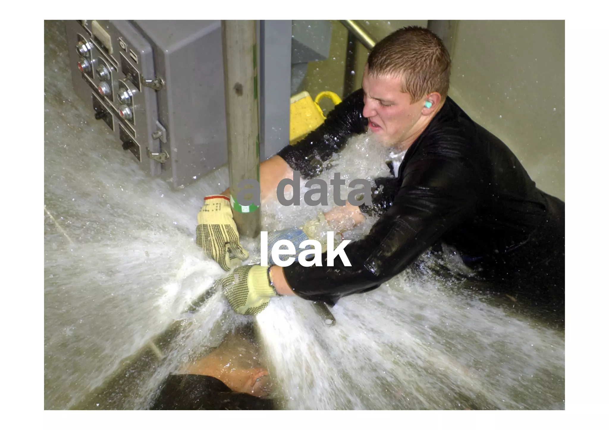 a data 
leak 
 