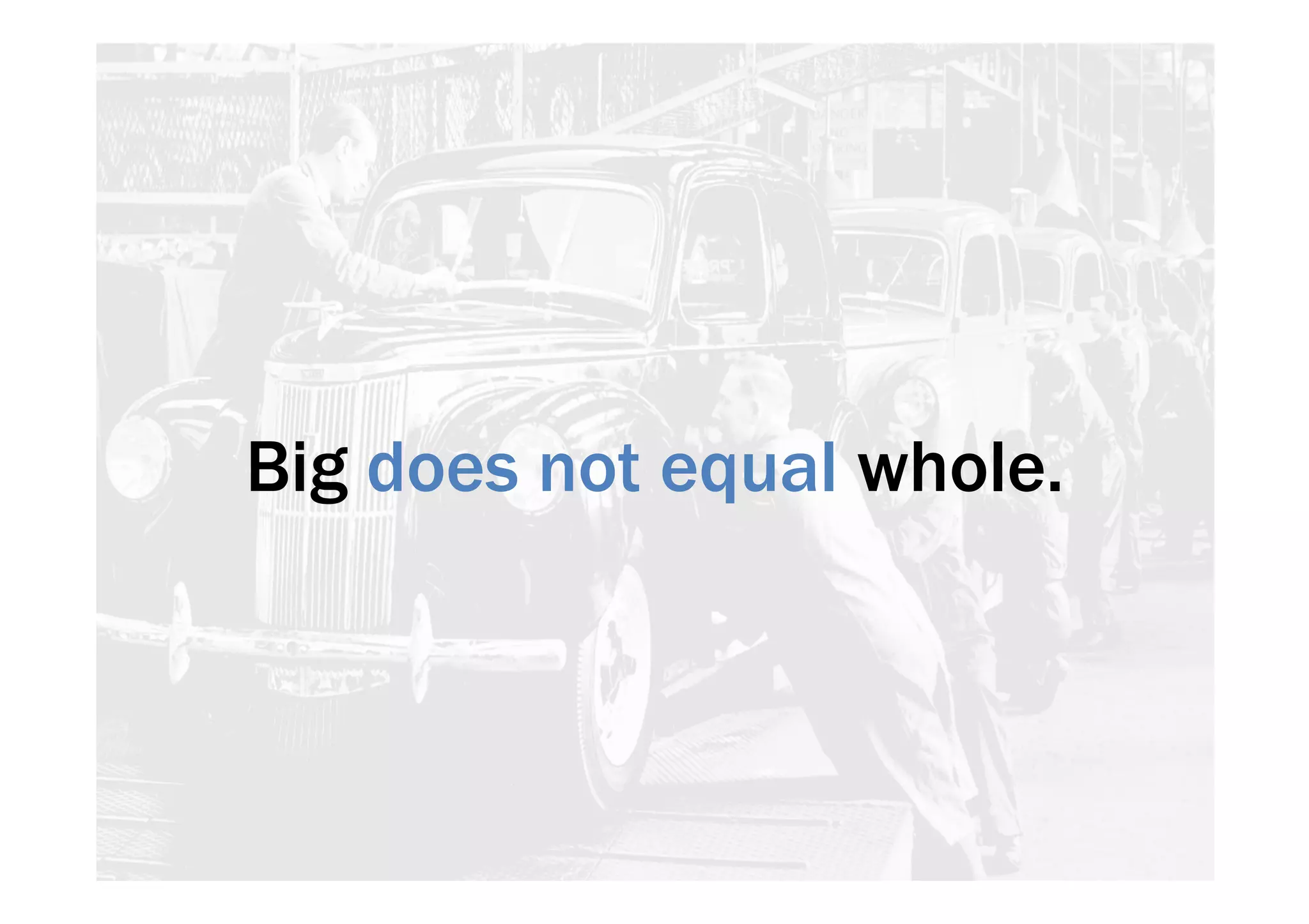 Big does not equal whole. 
 