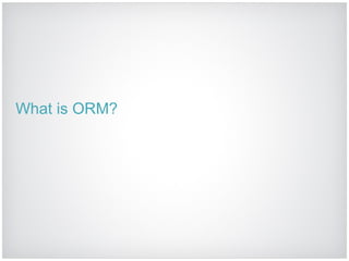 What is ORM? 