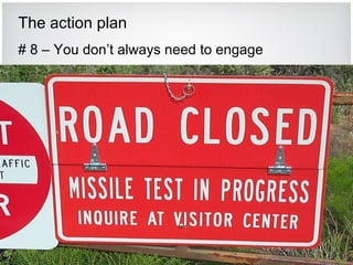 The action plan # 8 – You don’t always need to engage 