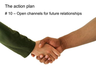 The action plan # 10 – Open channels for future relationships 