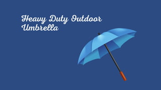 Heavy Duty Outdoor
Umbrella
 