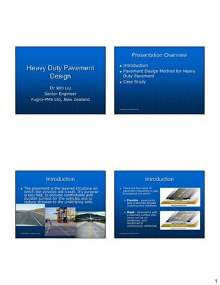Heavy Duty Pavement Design Dr Wei Liu Senior Engineer Fugro-PMS Ltd, New Zealand 