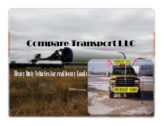 Compare Transport LLC 
Heavy Duty Vehicles for real heavy Loads 
 