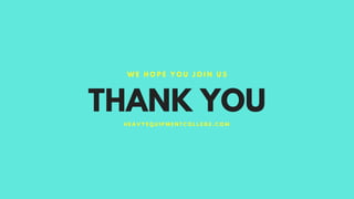 THANK YOU
W E H O P E Y O U J O I N U S
H E A V Y E Q U I P M E N T C O L L E G E . C O M
 
