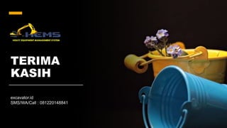 TERIMA
KASIH
excavator.id
SMS/WA/Call : 081220148841
 