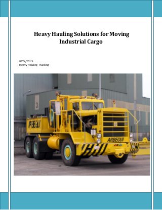 Heavy Hauling Solutions for Moving
Industrial Cargo
8/05/2013
Heavy Hauling Trucking
 