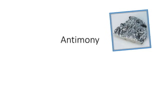 Antimony
Introduction, Sources, HEALTH EFFECTS, DISASTERS
 