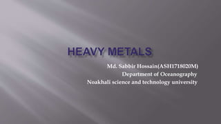 Md. Sabbir Hossain(ASH1718020M)
Department of Oceanography
Noakhali science and technology university
 