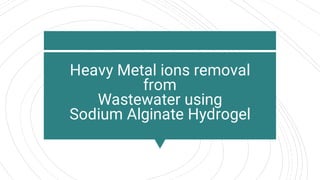 Heavy metal ions removal from wastewater using sodium alginate | PDF