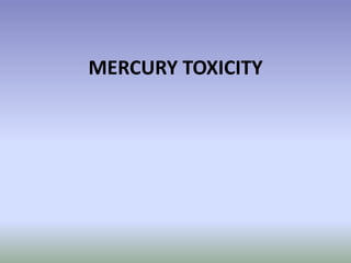 MERCURY TOXICITY
 