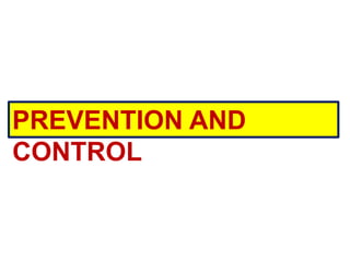 PREVENTION AND
CONTROL
 