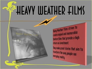 Heavy Weather Films
 