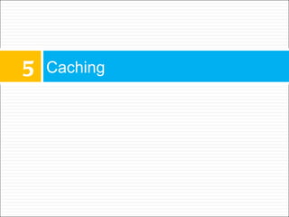 5   Caching
 