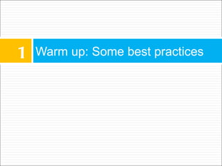 1   Warm up: Some best practices
 