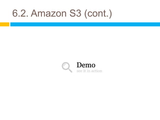 6.2. Amazon S3 (cont.)

5
 