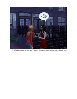 We talked a bit about the sources I'd found. She was particularly interested in the old books.
 