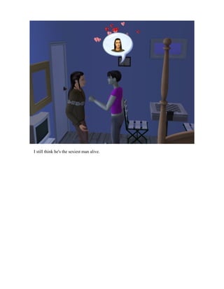 I still think he's the sexiest man alive.
 