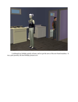 I celebrated my birthday quietly at home, and we got the news of the new board members. It
was, quite possibly, the best birthday present ever.
 