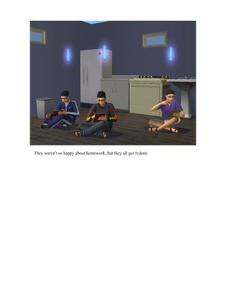 They weren't so happy about homework, but they all got it done.
 