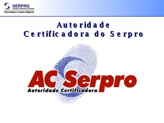Autoridade Certificadora do Serpro 