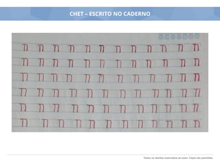 Todos os direitos reservados ao autor. Cópia não permitida.
CHET – ESCRITO NO CADERNO
 