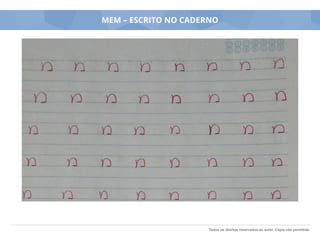 Todos os direitos reservados ao autor. Cópia não permitida.
MEM – ESCRITO NO CADERNO
 