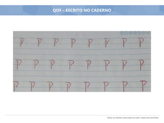 Todos os direitos reservados ao autor. Cópia não permitida.
QOF – ESCRITO NO CADERNO
 