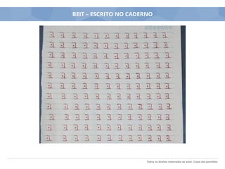 Todos os direitos reservados ao autor. Cópia não permitida.
BEIT – ESCRITO NO CADERNO
 