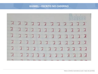 Todos os direitos reservados ao autor. Cópia não permitida.
GUIMEL – ESCRITO NO CADERNO
 