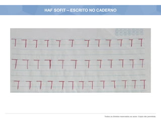 Todos os direitos reservados ao autor. Cópia não permitida.
HAF SOFIT – ESCRITO NO CADERNO
 