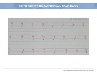 Todos os direitos reservados ao autor. Cópia não permitida.
HIREQ ESCRITO NO CADERNO (AIN COMO BASE)
 