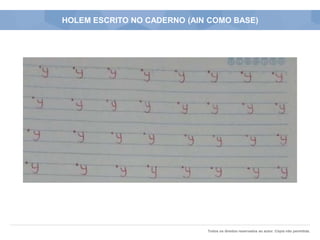 Todos os direitos reservados ao autor. Cópia não permitida.
HOLEM ESCRITO NO CADERNO (AIN COMO BASE)
 