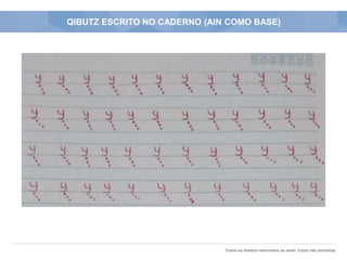 Todos os direitos reservados ao autor. Cópia não permitida.
QIBUTZ ESCRITO NO CADERNO (AIN COMO BASE)
 