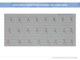 Todos os direitos reservados ao autor. Cópia não permitida.
HATEF PATAH ESCRITO NO CADERNO (AIN COMO BASE)
 