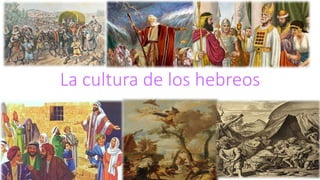 La cultura de los hebreos
 