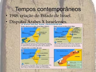 Tempos contemporâneos 1948: criação do Estado de Israel. Disputas Árabes X Israelenses. Prof.: Pèrysson Nogueira