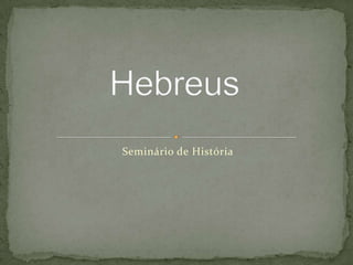 Hebreus Seminário de História 